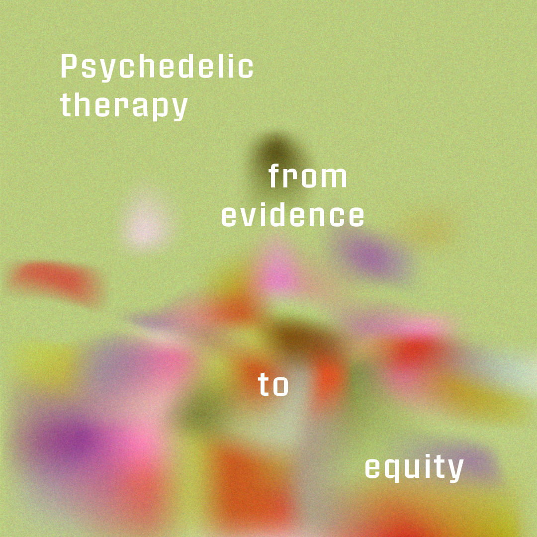 Psychedelic Therapy: From Evidence to Equity